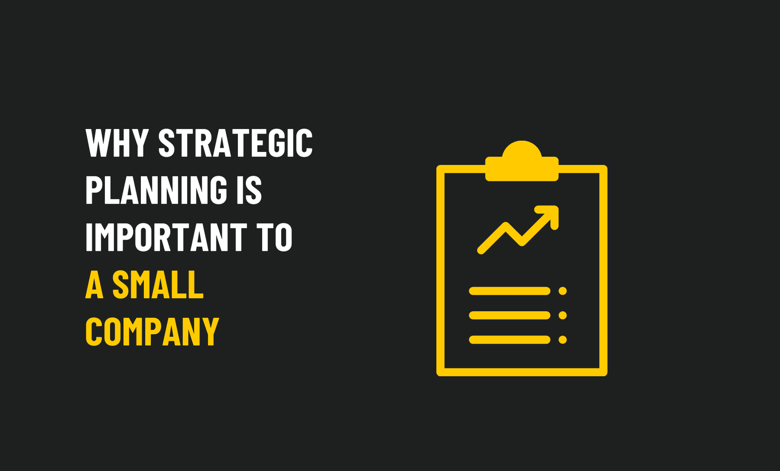 Why Strategic Planning is Important to a Small Company