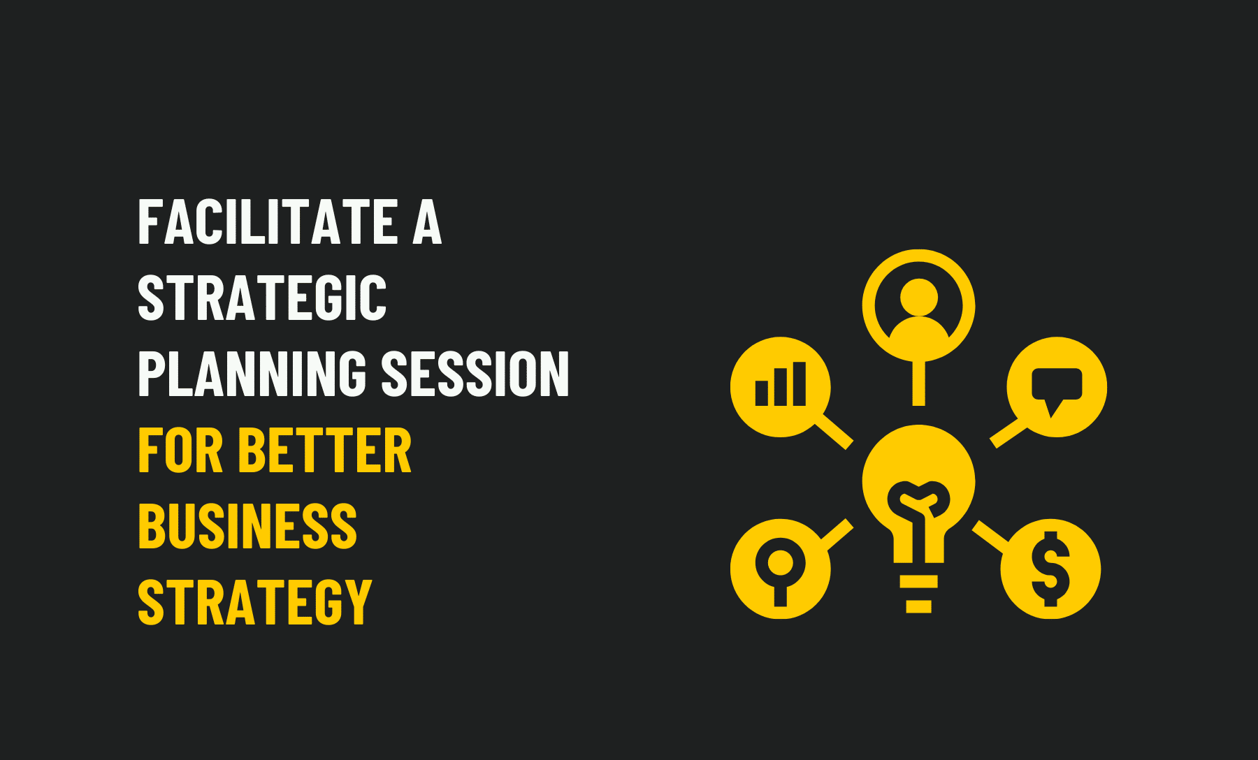 Facilitate A Strategic Planning Session for Better Business Strategy