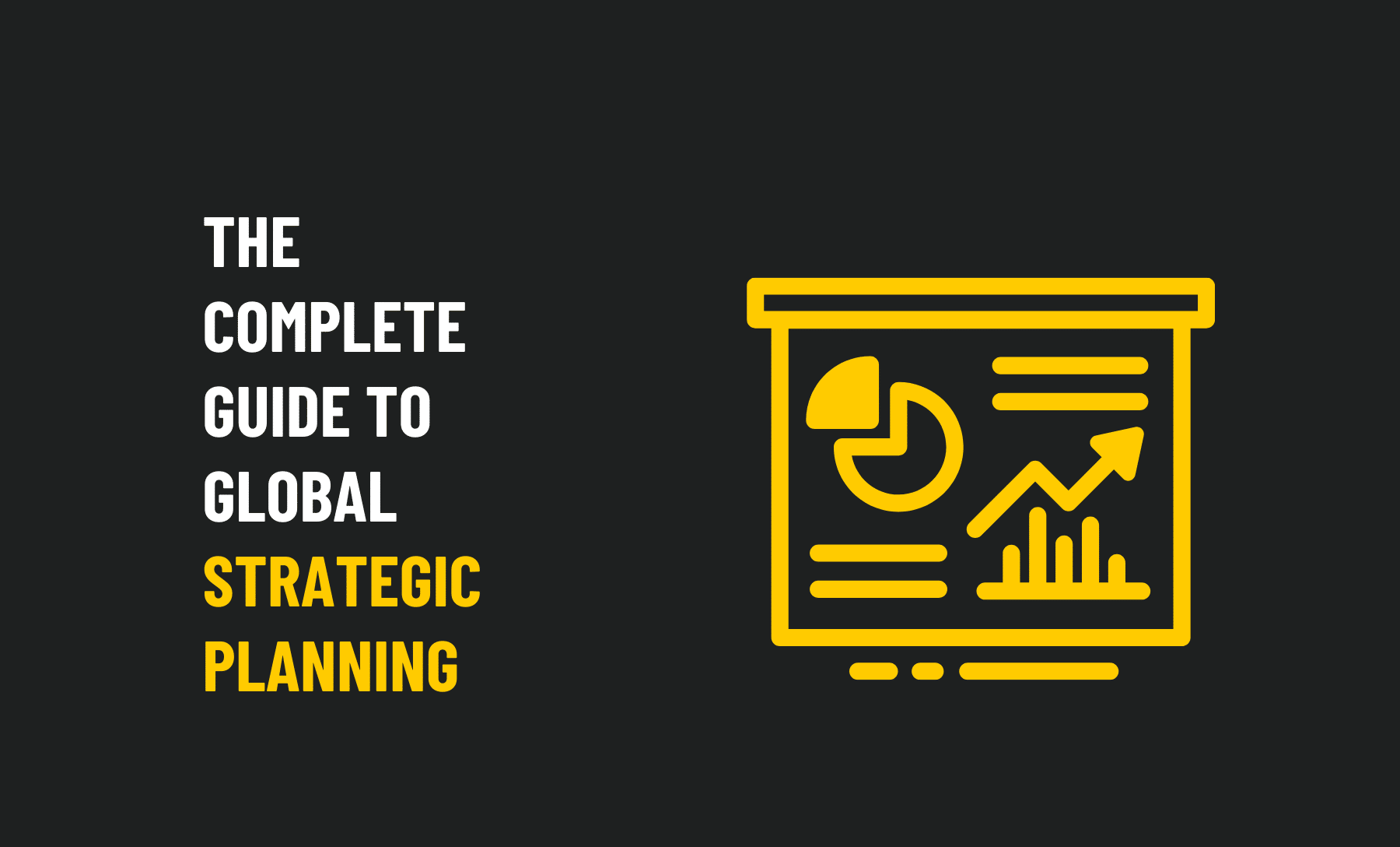 The Complete Guide to Global Strategic Planning