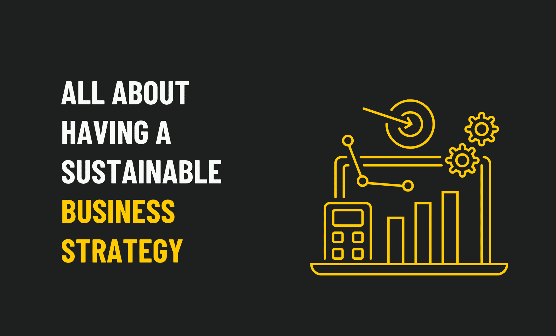 All About Having a Sustainable Business Strategy