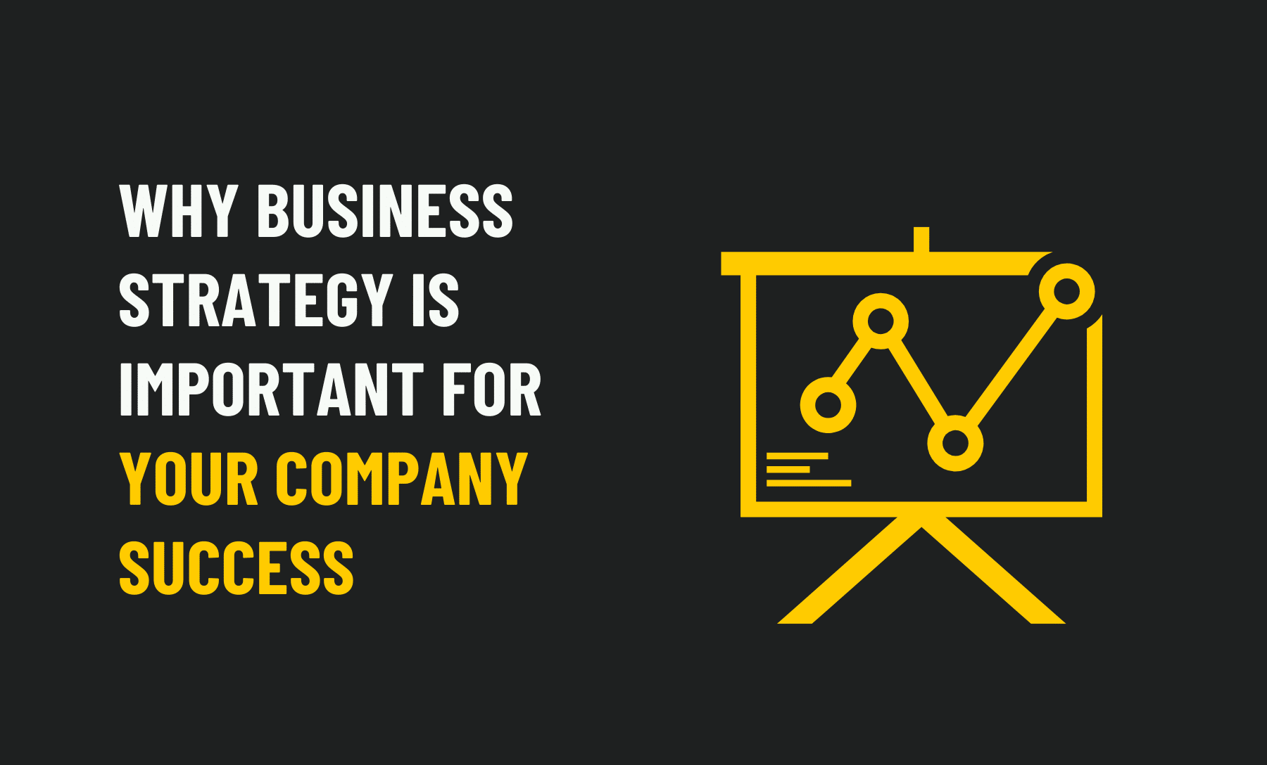 Why Business Strategy is Important For Your Company Success