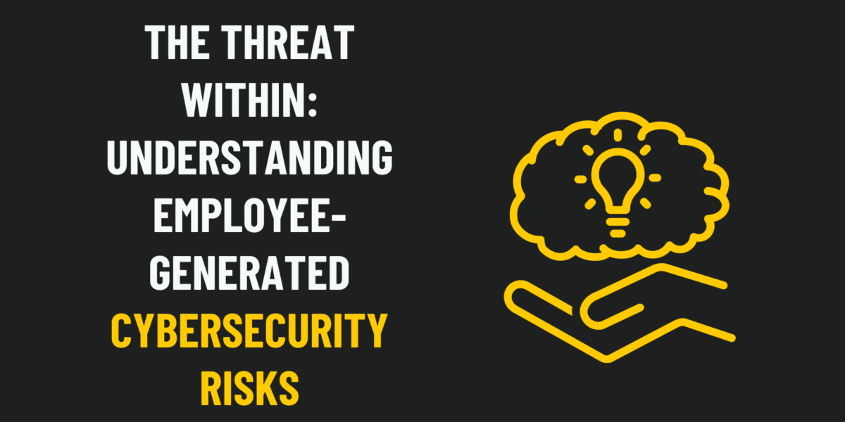 The Threat Within: Understanding Employee-Generated Cybersecurity Risks