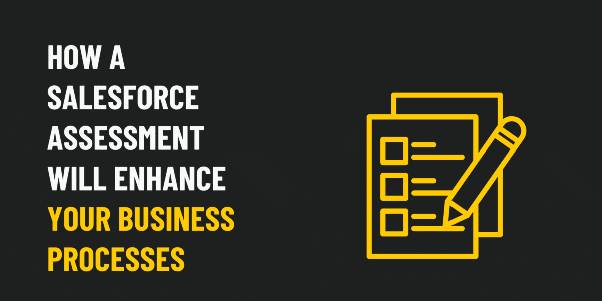 How a Salesforce Assessment Will Enhance Your Business Processes