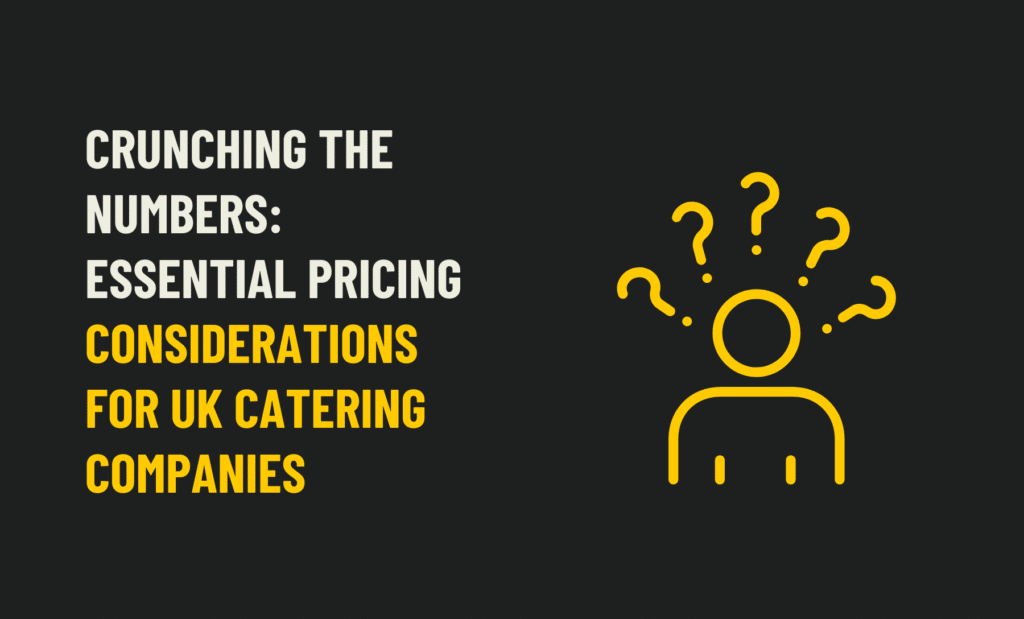 Crunching the Numbers: Essential Pricing Considerations for UK Catering Companies