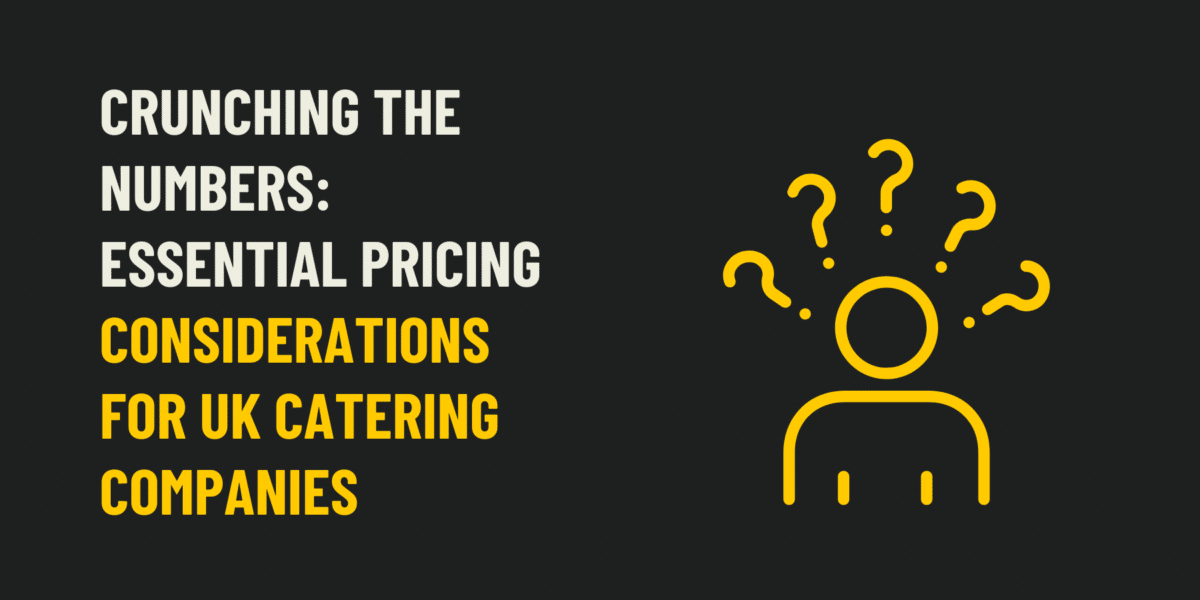 Crunching the Numbers: Essential Pricing Considerations for UK Catering Companies